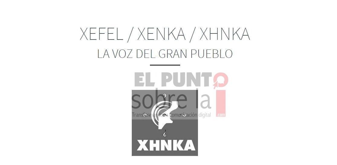XHNKA; tal como somos, ante los ojos del mundo (y oídos)