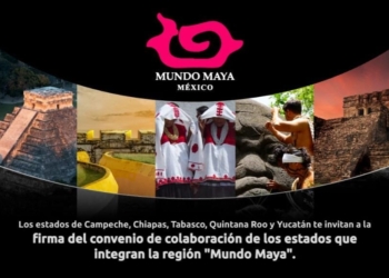 Cinco estados que conforman el Mundo Maya firman convenio de colaboración