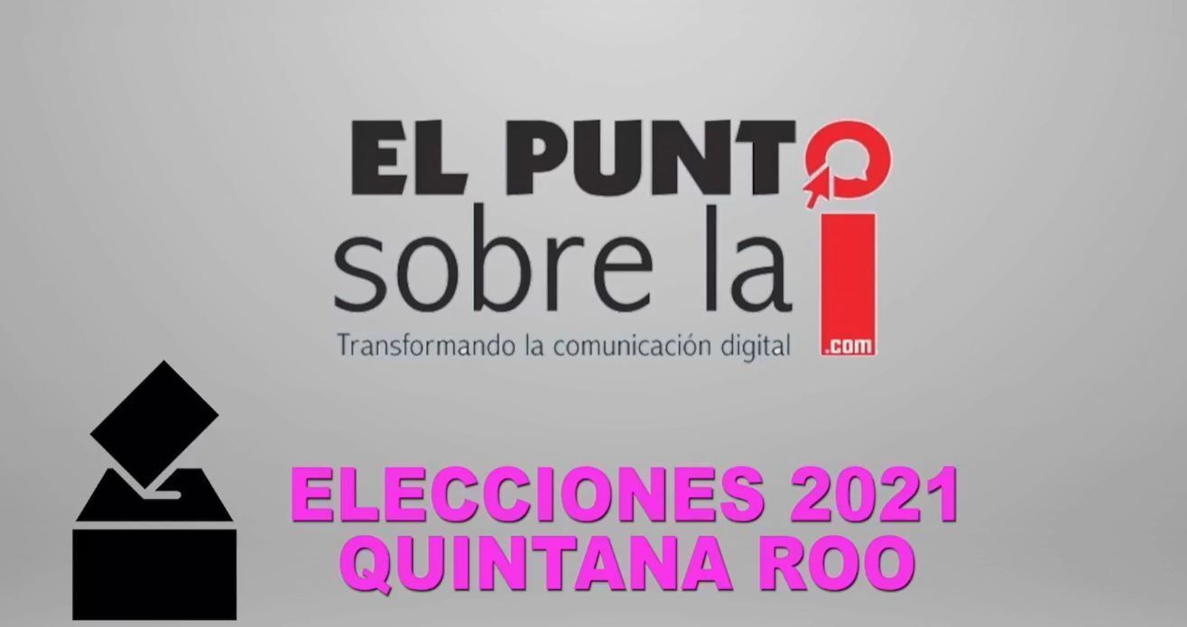 Video elecciones 2021: Quintana Roo, segunda emisión