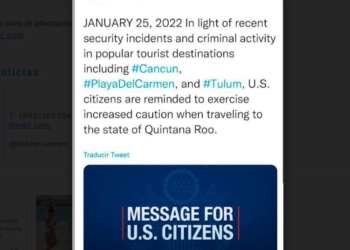 Gobierno de Estados Unidos sugiere a sus ciudadanos extremar precauciones al viajar a Quintana Roo