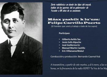 Máax yaabilt k lu’um: Yuum Felipe Carrillo Puerto