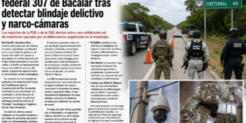 Aumentan operativos en la vía federal 307 de Bacalar tras detectar blindaje delictivo y narco-cámaras