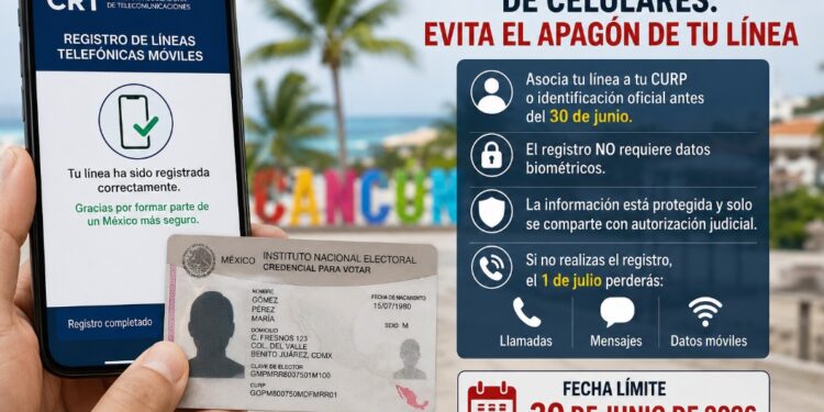 Más de un millón de líneas móviles en Quintana Roo podrían verse afectadas por registro obligatorio antes del 30 de junio