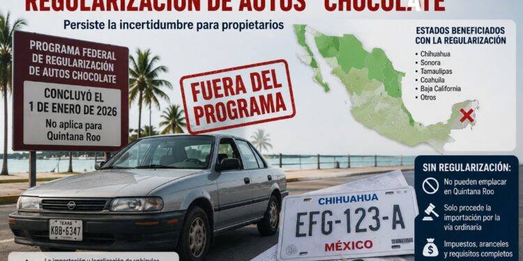 Quintana Roo quedó fuera de la regularización de autos “chocolate”; persiste incertidumbre entre propietarios